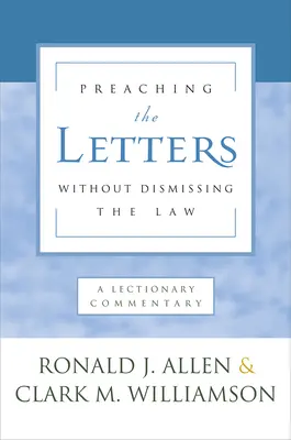Predicarea literelor fără a ignora legea: Un comentariu la Lecționar - Preaching the Letters Without Dismissing the Law: A Lectionary Commentary