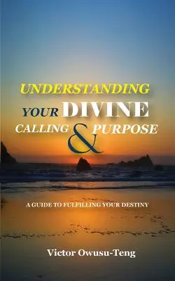 Înțelegerea chemării și scopului tău divin: Un ghid pentru a-ți împlini destinul - Understanding Your Divine Calling And Purpose: A Guide to Fulfilling Your Destiny