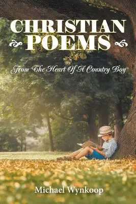 Poezii creștine: Din inima unui băiat de la țară - Christian Poems: From The Heart Of A Country Boy