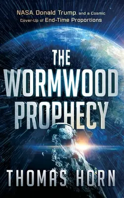 Profeția Wormwood: NASA, Donald Trump și o mușamalizare cosmică de proporțiile vremurilor din urmă - Wormwood Prophecy: NASA, Donald Trump, and a Cosmic Cover-Up of End-Time Proportions