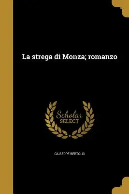 La strega di Monza; roman - La strega di Monza; romanzo