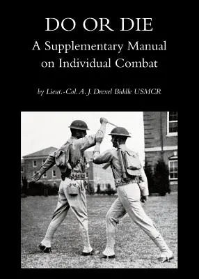 A face sau a muri: un manual suplimentar privind lupta individuală - Do or Die: A Supplementary Manual on Individual Combat