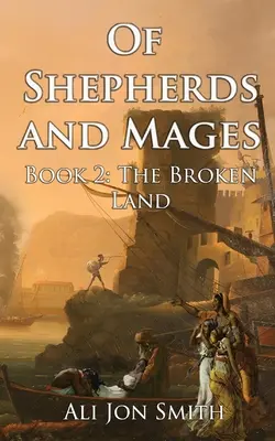 Despre păstori și magi: Cartea 2: Ținutul sfărâmat - Of Shepherds and Mages Book 2: The Broken Land