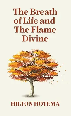 Respirația vieții și flacăra divină Hardcover - The Breath Of Life And The Flame Divine Hardcover