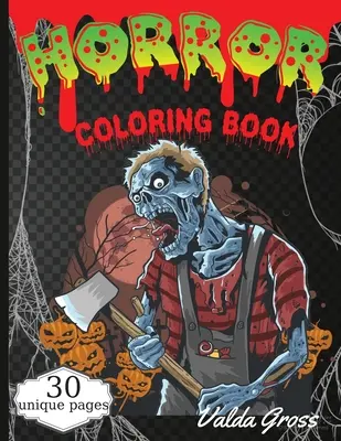 Cartea de colorat Horror: Scary and Creepy Halloween Coloring Book for Men Women and Teens 30 Killer Designs to Color Scary Gift Coloring Book F - Horror Coloring Book: Scary and Creepy Halloween Coloring Book for Men Women and Teens 30 Killer Designs to Color Scary Gift Coloring Book F