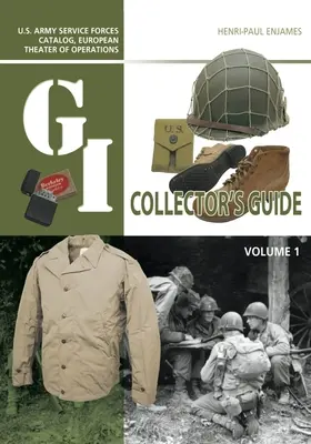 Ghidul colecționarului G.I.: U.S. Army Service Forces Catalog, Teatrul European de Operații: Volumul 1 - The G.I. Collector's Guide: U.S. Army Service Forces Catalog, European Theater of Operations: Volume 1