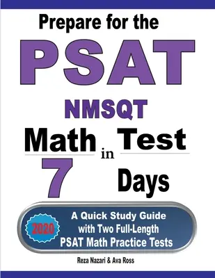 Pregătiți-vă pentru testul PSAT / NMSQT Math în 7 zile: Un ghid de studiu rapid cu două teste practice PSAT Math complete - Prepare for the PSAT / NMSQT Math Test in 7 Days: A Quick Study Guide with Two Full-Length PSAT Math Practice Tests