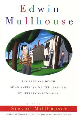 Edwin Mullhouse: Viața și moartea unui scriitor american 1943-1954 de Jeffrey Cartwright - Edwin Mullhouse: The Life and Death of an American Writer 1943-1954 by Jeffrey Cartwright