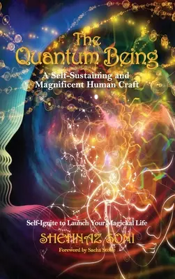 Ființa cuantică: O meserie umană magnifică și autosustenabilă - The Quantum Being: A Self-Sustaining and Magnificent Human Craft