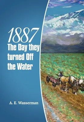 1887: Ziua în care au oprit apa - 1887 the Day They Turned off the Water