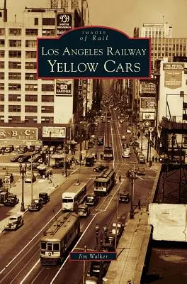 Vagoane galbene Los Angeles Railway - Los Angeles Railway Yellow Cars