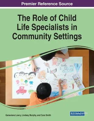 Rolul specialiștilor în viața copilului în cadrul comunității - The Role of Child Life Specialists in Community Settings