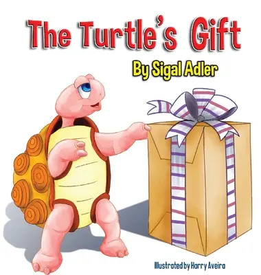 Darul țestoasei: Children's Book on Patience (Carte pentru copii despre răbdare) - The Turtle's Gift: Children's Book on Patience
