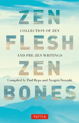 Zen Flesh Zen Bones: O colecție de scrieri Zen și Pre-Zen - Zen Flesh Zen Bones: A Collection of Zen and Pre-Zen Writings