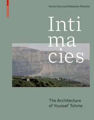 Intimități: Arhitectura lui Youssef Tohme - Intimacies: The Architecture of Youssef Tohme