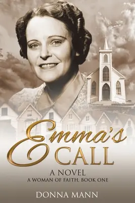 Chemarea Emmei: O femeie credincioasă - Emma's Call: A Woman of Faith