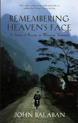 Remembering Heaven's Face: O poveste de salvare în timpul războiului din Vietnam - Remembering Heaven's Face: A Story of Rescue in Wartime Vietnam