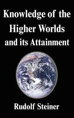 Cunoașterea lumilor superioare și obținerea ei - Knowledge of the Higher Worlds and its Attainment