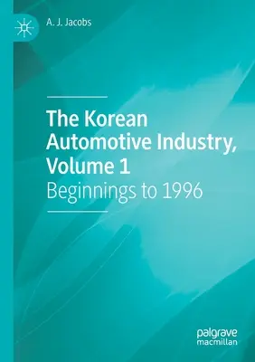 Industria auto coreeană, volumul 1: de la începuturi până în 1996 - The Korean Automotive Industry, Volume 1: Beginnings to 1996