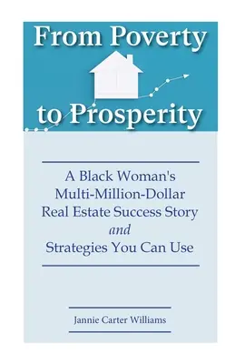 De la sărăcie la prosperitate: Povestea de succes imobiliară multimilionară a unei femei de culoare și strategii pe care le poți folosi - From Poverty to Prosperity: A Black Woman's Multi-Million-Dollar Real Estate Success Story and Strategies You Can Use