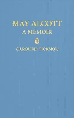 May Alcott: un memoriu - May Alcott: A Memoir
