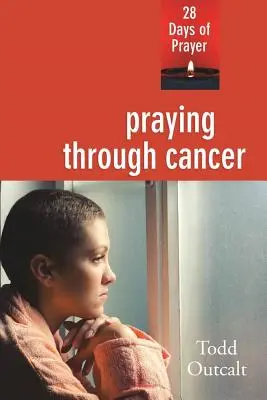 Rugându-ne prin cancer: 28 de zile de rugăciune - Praying Through Cancer: 28 Days of Prayer