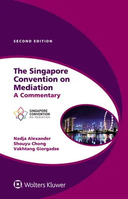 Convenția de la Singapore privind medierea: Un comentariu - The Singapore Convention on Mediation: A Commentary