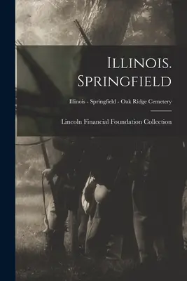 Illinois. Springfield; Illinois - Springfield - Cimitirul Oak Ridge - Illinois. Springfield; Illinois - Springfield - Oak Ridge Cemetery