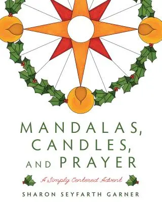 Mandale, lumânări și rugăciune: Un Advent pur și simplu centrat - Mandalas, Candles, and Prayer: A Simply Centered Advent