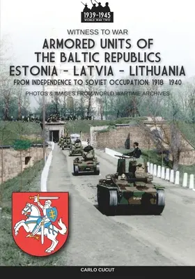 Unitățile blindate ale republicilor baltice Estonia-Letonia-Lituania - Armored units of the Baltic republics Estonia-Latvia-Lithuania