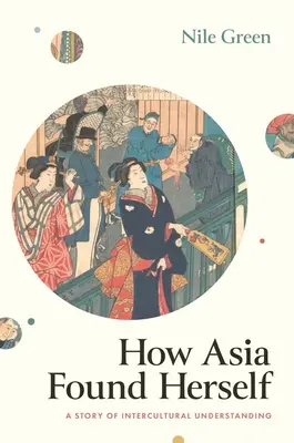How Asia Found Herself: O poveste a înțelegerii interculturale - How Asia Found Herself: A Story of Intercultural Understanding