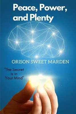 Pace, putere și abundență: Secretul este în mintea ta - Peace, Power, and Plenty: The Secret is in Your Mind