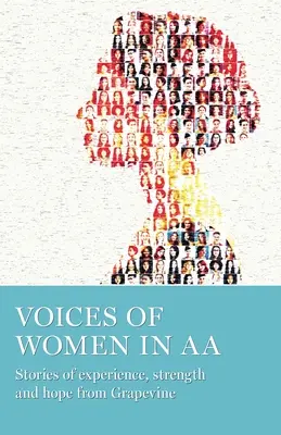 Vocile femeilor din AA: Povești de experiență, putere și speranță din Grapevine - Voices of Women in AA: Stories of Experience, Strength and Hope from Grapevine