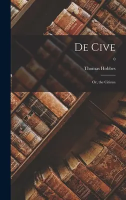 De Cive: sau, Cetățeanul; 0 - De Cive: or, the Citizen; 0