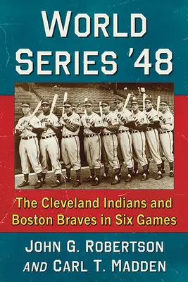 World Series '48: Cleveland Indians și Boston Braves în șase meciuri - World Series '48: The Cleveland Indians and Boston Braves in Six Games
