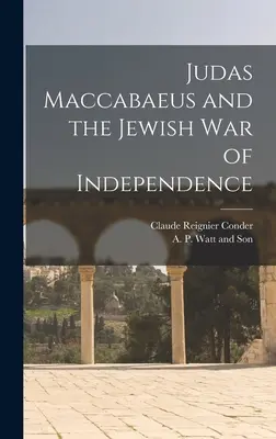 Judas Maccabaeus și războiul evreiesc de independență - Judas Maccabaeus and the Jewish War of Independence