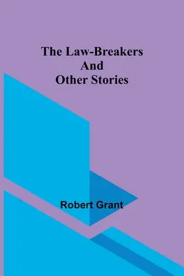 Cei care încalcă legea și alte povestiri - The Law-Breakers and Other Stories