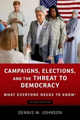 Campanii, alegeri și amenințarea la adresa democrației: Ce trebuie să știe toată lumea(r) - Campaigns, Elections, and the Threat to Democracy: What Everyone Needs to Know(r)