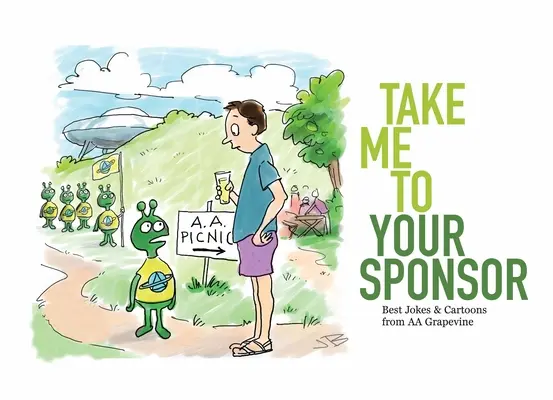 Du-mă la sponsorul tău: Cele mai bune glume și desene animate din AA Grapevine - Take Me to Your Sponsor: Best Jokes & Cartoons from AA Grapevine