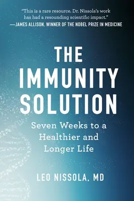 Soluția imunității: Șapte săptămâni pentru a trăi mai sănătos și mai mult - The Immunity Solution: Seven Weeks to Living Healthier and Longer