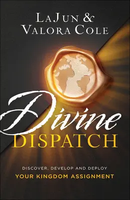 Dispeceratul Divin: Descoperiți, dezvoltați și desfășurați misiunea dvs. de regat - Divine Dispatch: Discover, Develop and Deploy Your Kingdom Assignment