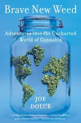 Brave New Weed: Aventuri în lumea neexplorată a canabisului - Brave New Weed: Adventures Into the Uncharted World of Cannabis