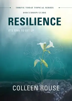 Reziliență - Ghid de discuție: Este timpul să te ridici - Resilience - Discussion Guide: It's Time to Get Up