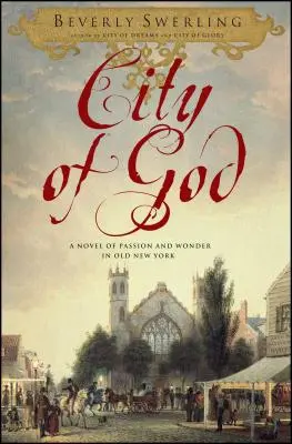 City of God: Un roman al pasiunii și minunii în vechiul New York - City of God: A Novel of Passion and Wonder in Old New York