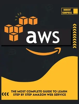 Aws: Cel mai complet ghid pentru a învăța pas cu pas Amazon Web Service - Aws: The Most Complete Guide to Learn Step by Step Amazon Web Service