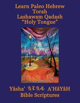 Învață Paleo Ebraică Tora Lashawam Qadash Limba Sfântă Yasha Ahayah Biblie Scripturi Aleph Tav (YASAT) Biblia de Studiu - Learn Paleo Hebrew Torah Lashawam Qadash Holy Tongue Yasha Ahayah Bible Scriptures Aleph Tav (YASAT) Study Bible