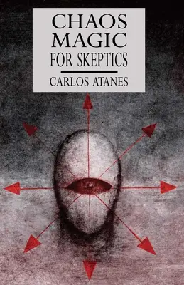 Magia haosului pentru sceptici - Chaos Magic For Skeptics