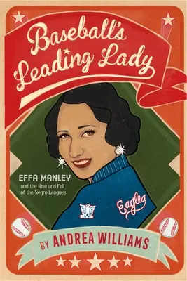 Doamna principală a baseball-ului: Effa Manley și ascensiunea și căderea ligilor negrilor - Baseball's Leading Lady: Effa Manley and the Rise and Fall of the Negro Leagues