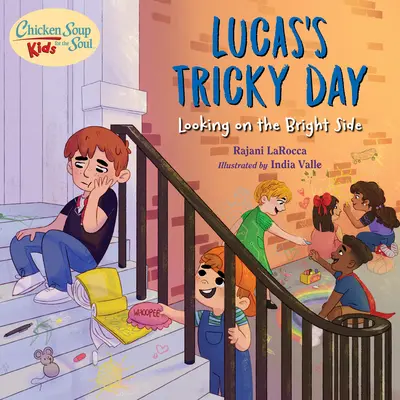 Supă de pui pentru suflet copii: Lucas's Tricky Day: Privind partea bună a lucrurilor - Chicken Soup for the Soul Kids: Lucas's Tricky Day: Looking on the Bright Side