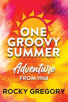 O vară grozavă: Aventura din 1968 - One Groovy Summer: Adventure from 1968
